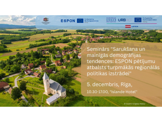 5. decembrī norisināsies seminārs “Sarukšana un mainīgās demogrāfijas tendences: ESPON pētījumu atbalsts turpmākās reģionālās politikas izstrādei”